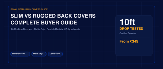 Slim vs Rugged Back Covers: How to Choose the Perfect Shockproof Case for Indian Daily Use