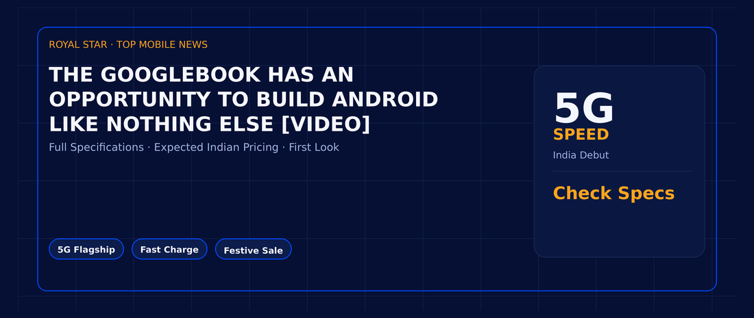 The Googlebook has an opportunity to build Android like nothing else [Video]
