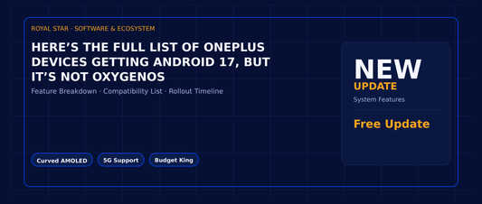 Here’s the full list of OnePlus devices getting Android 17, but it’s not OxygenOS