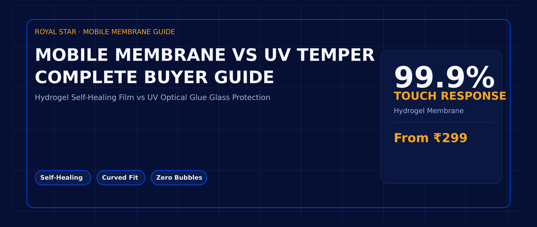 Mobile Membrane vs UV Tempered Glass on Curved Screens: Which Should You Buy?