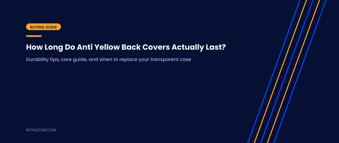 How Long Do Anti Yellow Back Covers Last — Durability Guide