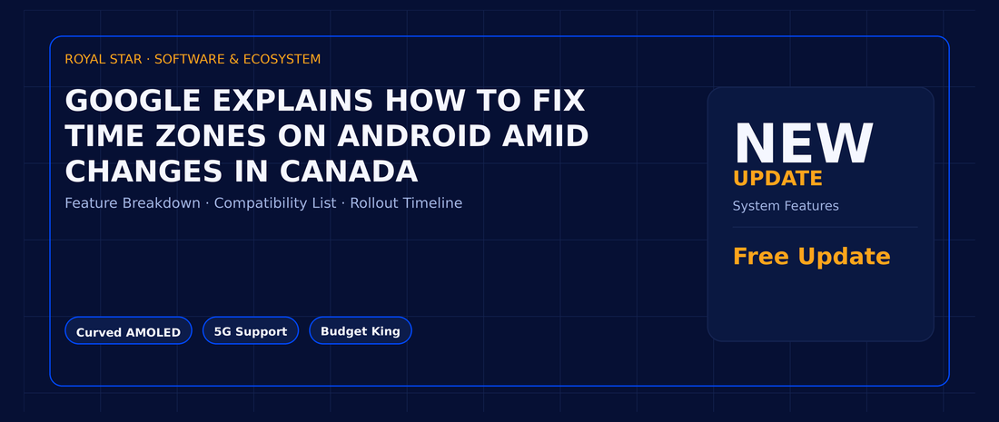 Google explains how to fix time zones on Android amid changes in Canada
