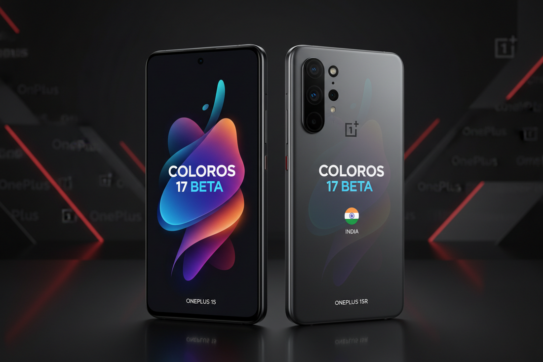 OnePlus 15 & 15R Start ColorOS 17 Beta in India — What It Means for Users