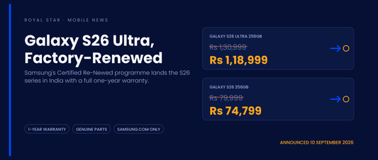Samsung Galaxy S26 Certified Re-Newed India price list showing Rs 1,18,999 for the S26 Ultra 256GB and Rs 74,799 for the Galaxy S26 256GB
